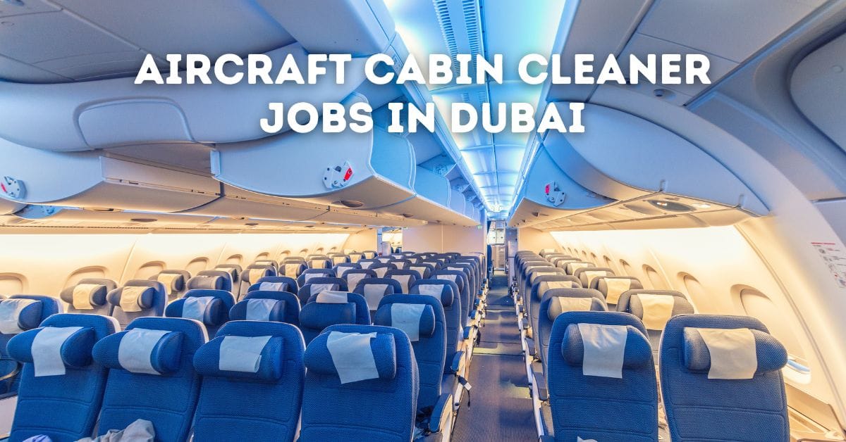 Aircraft Cabin Cleaner Jobs In Dubai 2023