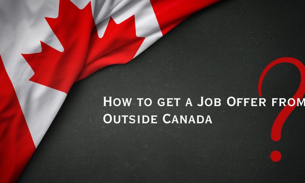 How to Get a Job Offer From Outside Canada?