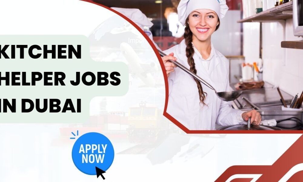 Kitchen Helper Jobs in Dubai