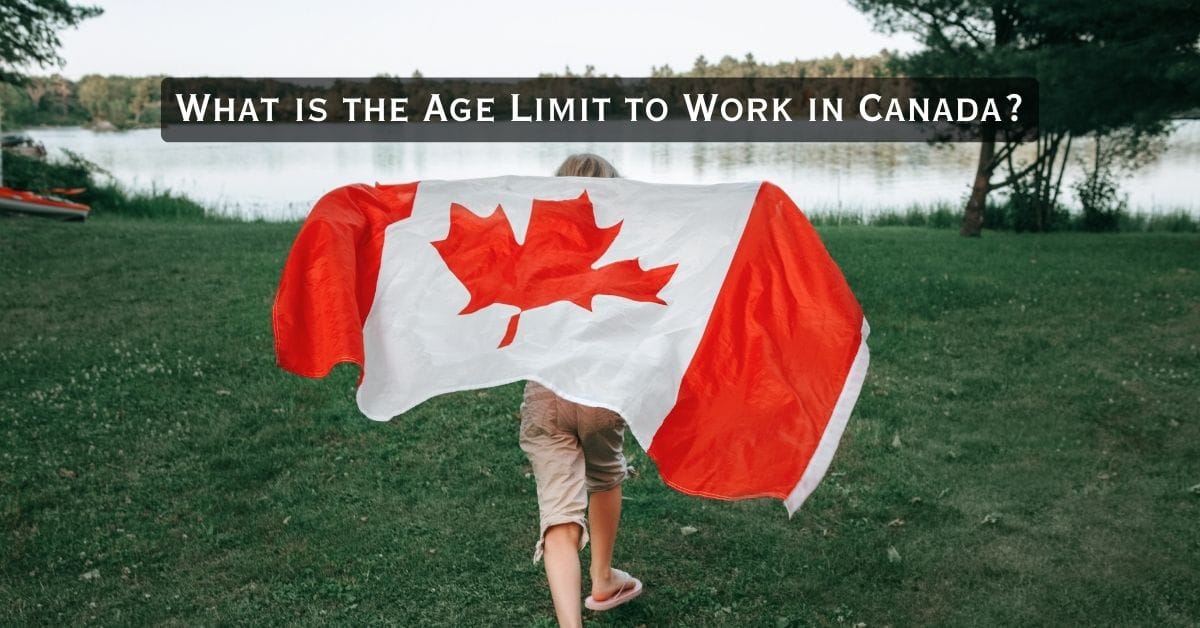 What is the Age Limit to Work in Canada?