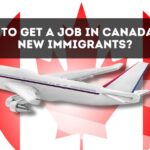 How to Get a Job in Canada for New Immigrants?