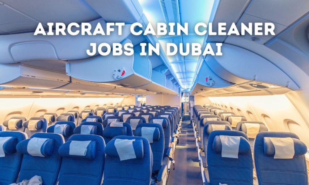 Aircraft Cabin Cleaner Jobs in Dubai