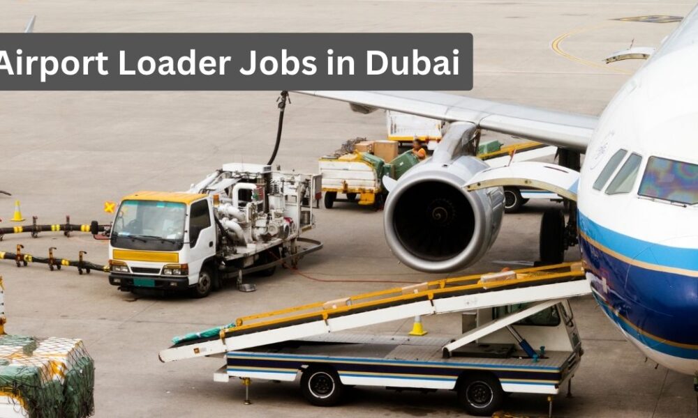 Airport Loader Jobs in Dubai