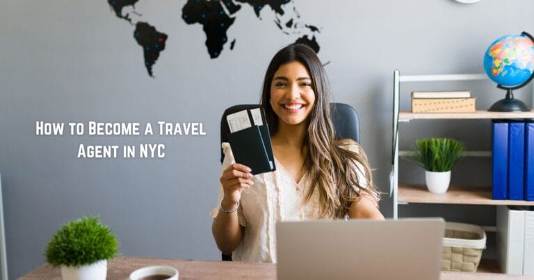 How to Become a Travel Agent in NYC
